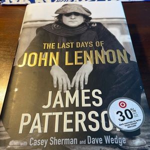 “The Last Days of John Lennon,” biography by James Patterson (and others), 2020